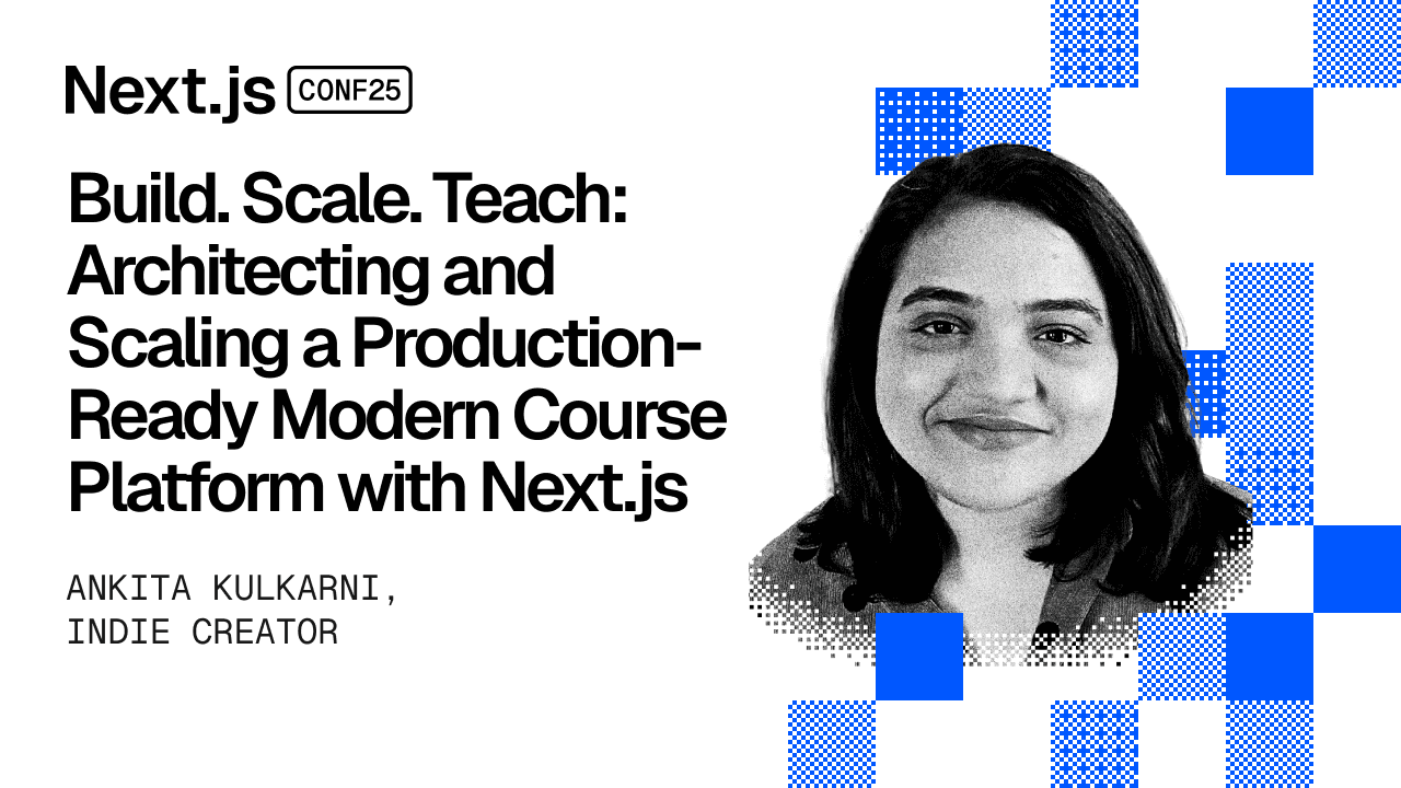 Build. Scale. Teach: Architecting and Scaling a Production-Ready Modern Course Platform with Next.js